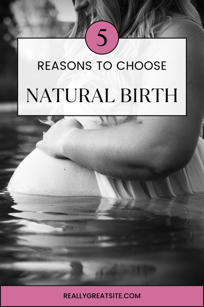 5 reasons to chose and natural birth pinterest pin